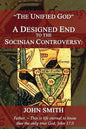 The Unified God -- A Designed End to the Socinian Controversy - Paperback
