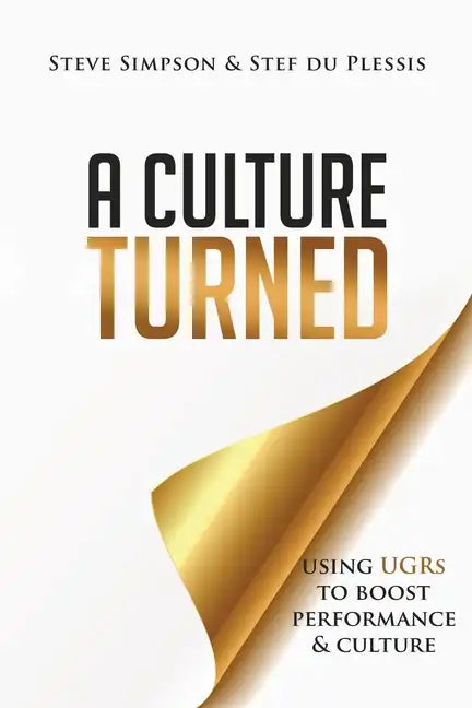 A Culture Turned: Using UGRs to boost performance & culture - Paperback