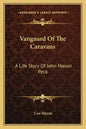 Vanguard Of The Caravans: A Life Story Of John Mason Peck - Paperback
