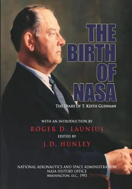 The Birth of NASA: The Diary of T. Keith Glennan - Paperback