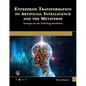 Enterprise Transformation to Artificial Intelligence and the Metaverse: Strategies for the Technology Revolution - Paperback