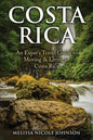 Costa Rica: An Expat's Travel Guide to Moving & Living in Costa Rica - Paperback