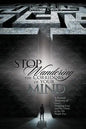Stop Wandering the Corridors of Your Mind: A Personal Testimony of God's Unfailing Love and His Desire to Set People Free - Paperback
