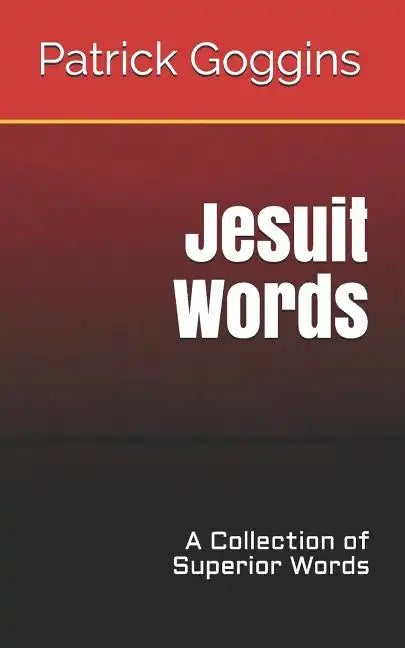 Jesuit Words: A Collection of Superior Words - Paperback