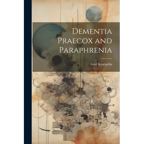 Dementia Praecox and Paraphrenia - Paperback