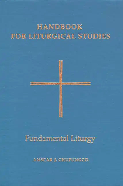 Handbook for Liturgical Studies, Volume II: Fundamental Liturgy Volume 2 - Hardcover