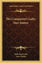 The Conqueror's Lady; Ines Suarez - Paperback