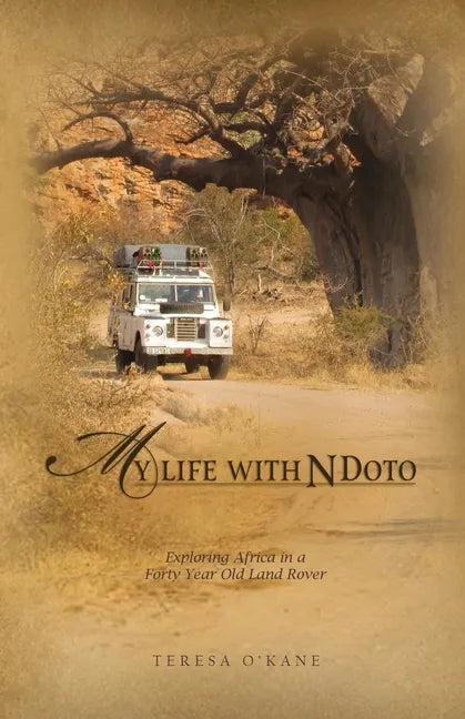 My Life with Ndoto: Exploring Africa in a Forty-Year-Old Land Rover - Paperback