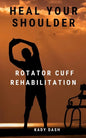 Heal Your Shoulder: Rotator Cuff Rehabilitation - Paperback