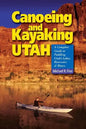Canoeing & Kayaking Utah: A Complete Guide to Paddling Utah's Lakes, Reservoirs & Rivers - Paperback