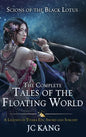 Scions of the Black Lotus: The Complete Tales of the Floating World: A Legends of Tivara Epic Sword and Sorcery - Hardcover