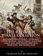 The Ultimate Pirate Collection: Blackbeard, Francis Drake, Captain Kidd, Captain Morgan, Grace O'Malley, Black Bart, Calico Jack, Anne Bonny, Mary Rea - Paperback
