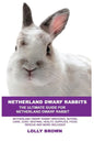 Netherland Dwarf Rabbits: Netherland Dwarf Rabbit Breeding, Buying, Care, Cost, Keeping, Health, Supplies, Food, Rescue and More Included! The U - Paperback