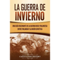 La Guerra de Invierno: Una guía fascinante de la guerra ruso-finlandesa entre Finlandia y la Unión Soviética - Paperback