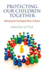 Protecting Our Children Together: Minimizing the Psychological Harms of Racism - Paperback