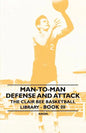 Man-To-Man Defense and Attack - The Clair Bee Basketball Library - Book III - Paperback