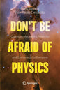 Don't Be Afraid of Physics: Quantum Mechanics, Relativity and Cosmology for Everyone - Paperback