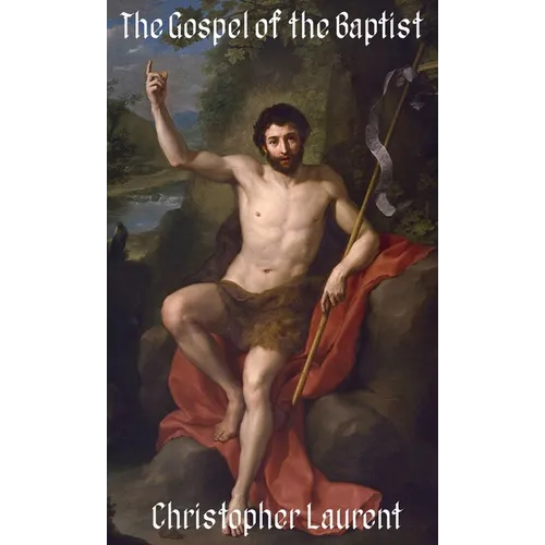 The Gospel of the Baptist - Hardcover