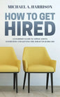 How to Get Hired: An Insider's Guide to Applications, Interviews and Getting the Job of Your Dreams - Paperback