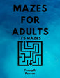 Mazes for Adults 75 Mazes Penny R. Penson: Maze Book with BRAND NEW Challenging Puzzles Hard Mazes for Adults and Kids - Paperback