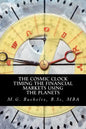 The Cosmic Clock: Timing the Financial Markets Using the Planets - Paperback