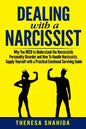 Dealing With A Narcissist: Why You NEED To Understand The Narcissistic Personality Disorder and How To Handle Narcissists. Supply Yourself With a - Paperback