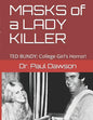 MASKS of a LADY KILLER: TED BUNDY: College Girl's Horror! - Paperback