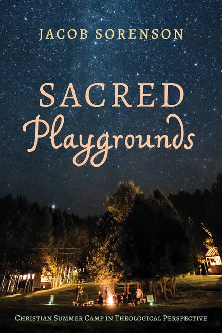 Sacred Playgrounds: Christian Summer Camp in Theological Perspective - Paperback