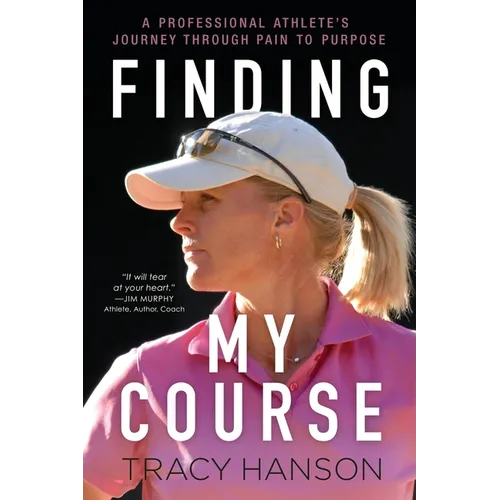 Finding My Course: A professional athlete's journey through pain to purpose - Paperback