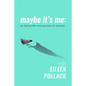 Maybe It's Me Essays: On Being the Wrong Kind of Woman - Paperback