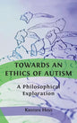 Towards an Ethics of Autism: A Philosophical Exploration - Hardcover