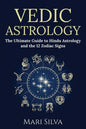 Vedic Astrology: The Ultimate Guide to Hindu Astrology and the 12 Zodiac Signs - Paperback