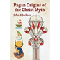 Pagan Orgins Of The Christ Myth - Paperback