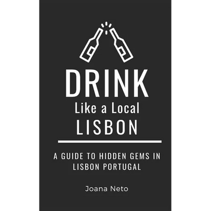 Drink Like a Local- Lisbon: A Guide to Hidden Gems in Lisbon Portugal - Paperback