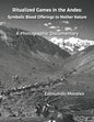 Ritualized Games in the Andes: Symbolic Blood Offerings to Mother Nature - Paperback