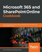 Microsoft 365 and SharePoint Online Cookbook: Over 100 practical recipes to help you get the most out of Office 365 and SharePoint Online - Paperback