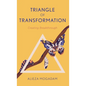 Triangle of Transformation: Creating Breakthrough - Hardcover