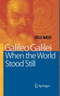 Galileo Galilei: When the World Stood Still - Hardcover