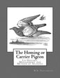 The Homing or Carrier Pigeon: Its History, Management and Method of Training - Paperback