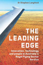 The Leading Edge: Innovation, Technology and People in Australia's Royal Flying Doctor Service - Paperback