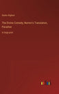 The Divine Comedy, Norton's Translation, Paradise: in large print - Hardcover