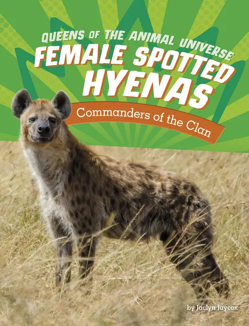 Female Spotted Hyenas: Commanders of the Clan - Paperback