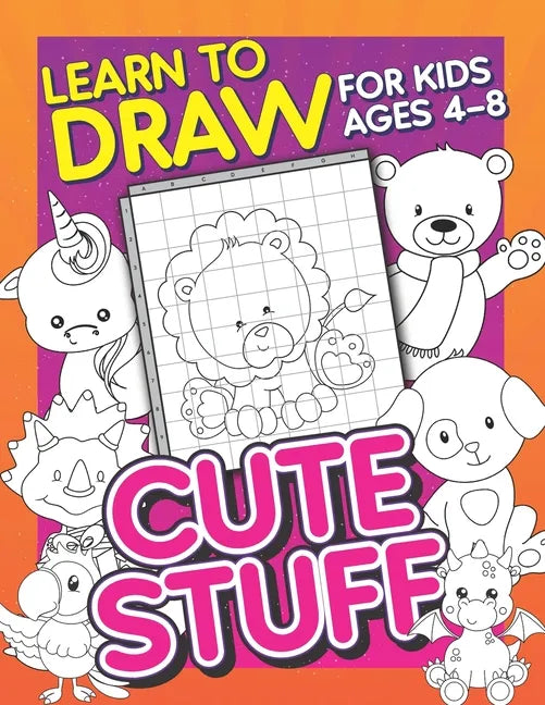 Learn To Draw For Kids Ages 4-8: Cute Stuff: Drawing Grid Activity Book for Kids to Draw Cute Cartoons & Color Them In! - Paperback