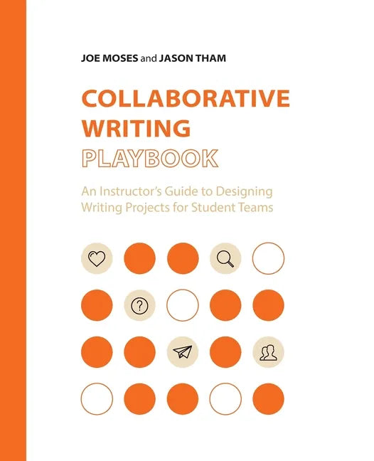 Collaborative Writing Playbook: An Instructor's Guide to Designing Writing Projects for Student Teams - Paperback