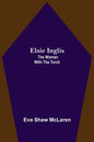 Elsie Inglis: The Woman with the Torch - Paperback