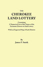 Cherokee Land Lottery, Containing a Numerical List of the Names of the Fortunate Drawers in Said Lottery, with an Engraved Map of Each District - Paperback