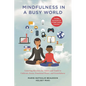 Mindfulness in a Busy World: Lowering Barriers for Adults and Youth to Cultivate Focus, Emotional Peace, and Gratefulness - Paperback