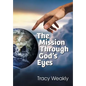 The Mission Through God's Eyes - Paperback