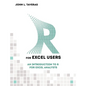 R for Excel Users: An Introduction to R for Excel Analysts - Paperback