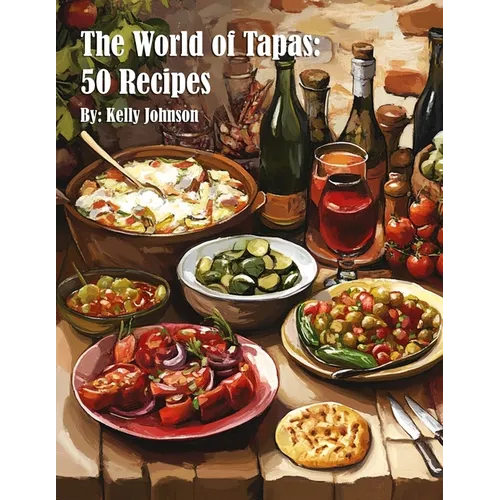 The World of Tapas: 50 Recipes - Paperback